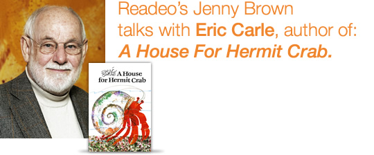Interview with Eric Carle, Author of A House For Hermit Crab, The Very Hungry Caterpillar, etc.
