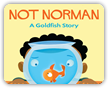 Not Norman: A Goldfish Story Book Cover