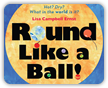 Round Like a Ball Book Cover